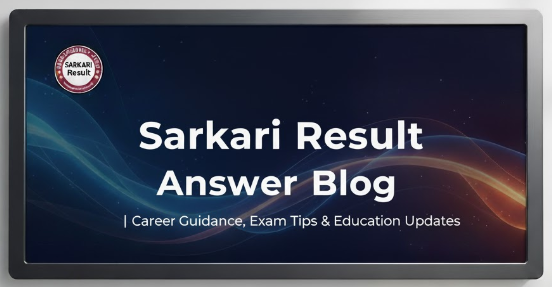 Sarkari Result Blog | Career Guidance, Exam Tips & Education Updates